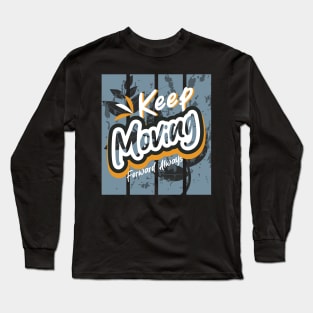 Keep Moving Forward Always Long Sleeve T-Shirt